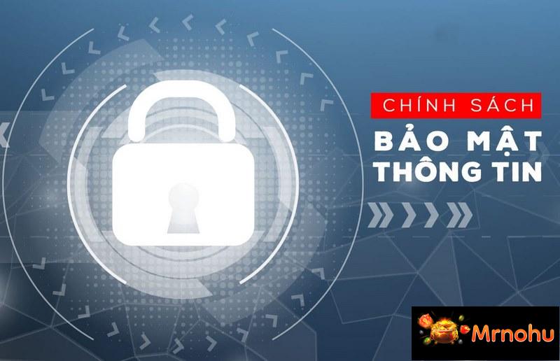 Chính sách bảo mật mrnohu.com hoạt động cực tốt