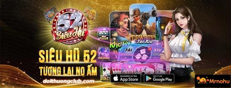 Nohu52 là cổng game hàng đầu về những tựa game nổ hũ đình đám