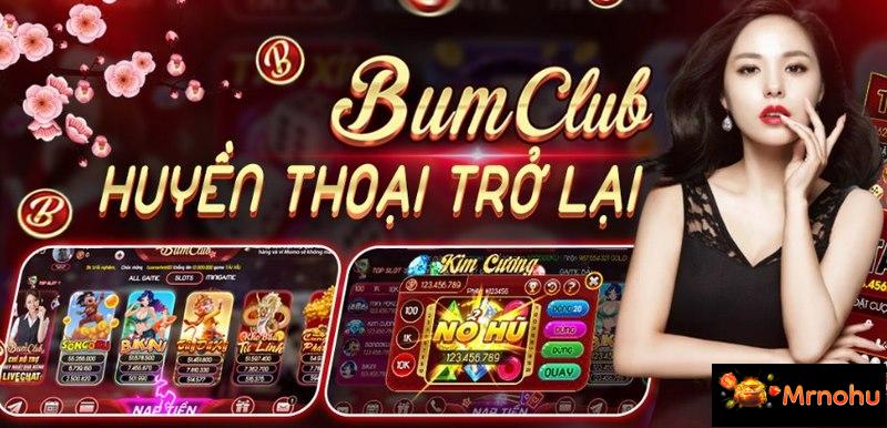 Từ lâu Bum club đã được biết đến là một cổng game nổ hũ huyền thoại