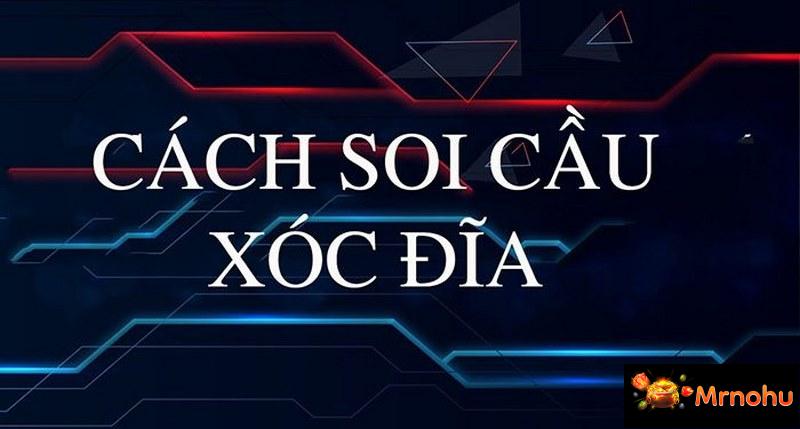 Thông tin về phương pháp soi cầu xóc đĩa