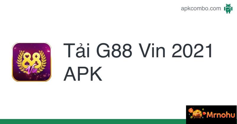 Link tải G88 Vin trên mọi hệ điều hành mới nhất 2023