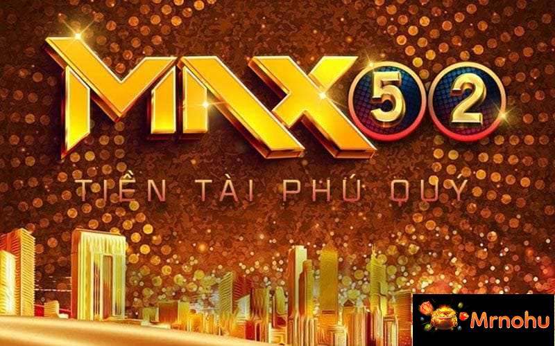 Max52 - Thiên đường giải trí đẳng cấp có một không hai